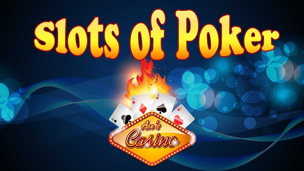 Slots of Poker at Aces Casino